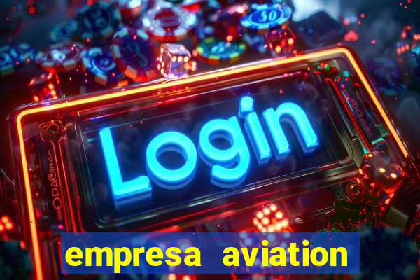 empresa aviation participacoes ltda